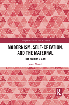 Paperback Modernism, Self-Creation, and the Maternal: The Mother's Son Book