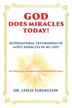 Paperback God Does Miracles Today!: Supernatural Testimonies of God's Miracles in My Life! Book