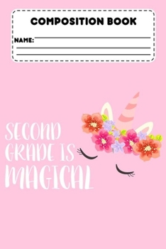Paperback Composition Book Second Grade Is Magical: Composition Notebook, Grades K-2, College Ruled Paper For Note Taking & Creative Writing, Back To School Sup Book