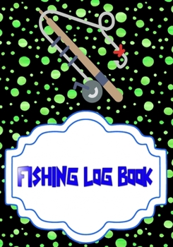 Fishing Log Book For Kids And Adults: Fly Fishing Log Size 7x10 Inches | Ultimate - Ultimate # All ~ Cover Glossy 110 Pages Very Fast Prints.