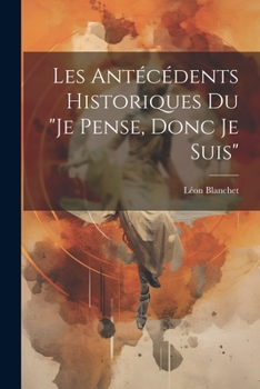 Paperback Les antécédents historiques du "Je pense, donc je suis" [French] Book