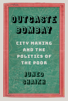 Paperback Outcaste Bombay: City Making and the Politics of the Poor Book