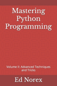 Paperback Mastering Python Programming: Volume II: Advanced Techniques and Tricks Book