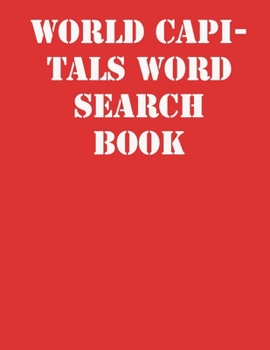 World capitals Word Search Book: large print puzzle book.8,5x11 ,matte cover,41 Activity Puzzle Book  with solution
