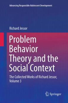 Paperback Problem Behavior Theory and the Social Context: The Collected Works of Richard Jessor, Volume 3 Book