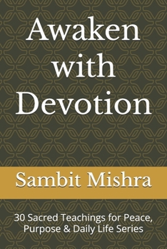 Paperback Awaken with Devotion: 30 Sacred Teachings for Peace, Purpose & Daily Life Series Book