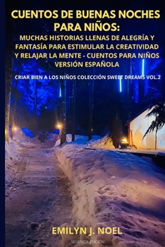 Paperback Cuentos de Buenas Noches Para Ni?os: Muchas Historias Llenas de Alegr?a Y Fantas?a Para Estimular La Creatividad Y Relajar La Mente - Cuentos Para Ni? [Spanish] Book