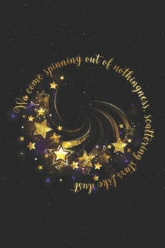 Paperback We Come Spinning Out Of Nothingness Scattering Stars Like Dust - Inspirational Quote Journal: Purple and Golden Spinning Stars Notebook - 110 pages Li Book