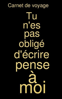 Paperback Carnet de voyage: Tu n'es pas obligé d'écrire pense à moi [French] Book