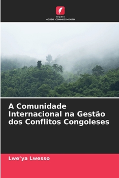 Paperback A Comunidade Internacional na Gestão dos Conflitos Congoleses [Portuguese] Book