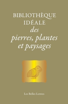 Paperback Bibliotheque Ideale Des Pierres, Plantes Et Paysages [French] Book