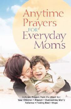Hardcover Anytime Prayers for Everyday Moms Book