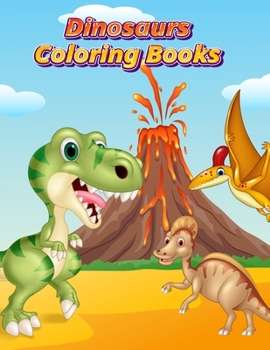 Dinosaurs Coloring Books: Dinosaur Activity Book For Toddlers and Adult Age, Childrens Books Animals For Kids Ages 3 4-8 (Coloring Books For Kids Ages 4-8 Animals)