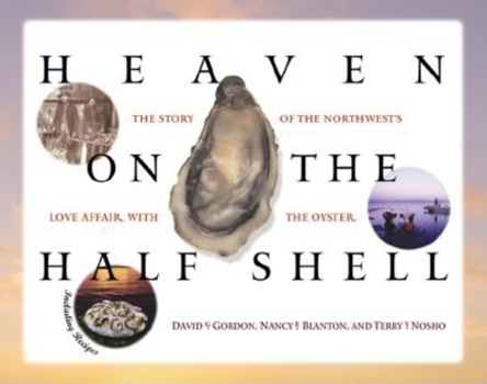 Paperback Heaven on the Half Shell: The Story of the Northwest's Love Affair with the Oyster Book