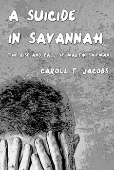 Paperback A Suicide in Savannah: The Rise and Fall of Martin Shipman Book