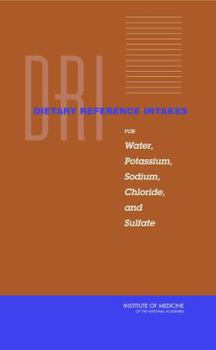 Paperback Dietary Reference Intakes for Water, Potassium, Sodium, Chloride, and Sulfate Book