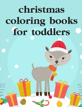 Paperback Christmas Coloring Books For Toddlers: Funny, Beautiful and Stress Relieving Unique Design for Baby, kids learning Book