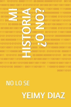 Paperback Mi Historia ¿O No?: No Lo Se [Spanish] Book