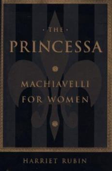 Hardcover The Princessa: Machiavelli for Women Book
