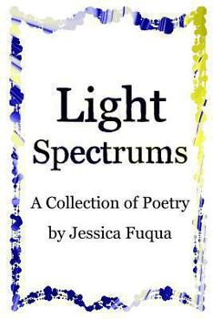 Paperback Light Spectrums: A Collection of Poetry Book