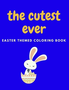 Paperback The Cutest Ever: Easter Themed Coloring Book