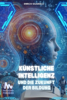 Künstliche Intelligenz und die Zukunft der Bildung (German Edition)