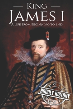 Paperback King James I: A Life From Beginning to End Book