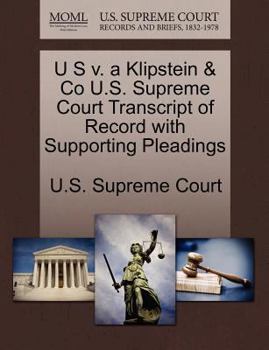 Paperback U S V. a Klipstein & Co U.S. Supreme Court Transcript of Record with Supporting Pleadings Book