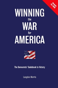 Paperback Winning the War for America: The Democrats' Guidebook to Victory Book