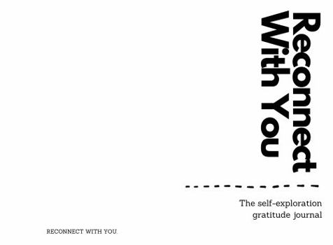 Paperback Reconnect With You: The Self-Exploration Gratitude Journal: To Help You Improve Your Relationship With Yourself Book