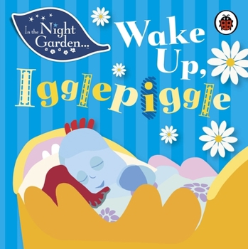 Wake Up, Igglepiggle - Book  of the In The Night Garden...