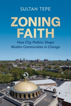 Hardcover Zoning Faith: How City Politics Shape Muslim Communities in Chicago Book