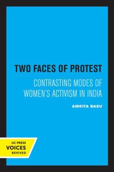 Paperback Two Faces of Protest: Contrasting Modes of Women's Activism in India Book