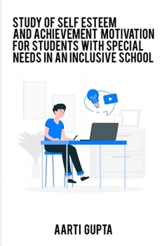 Paperback A Study Of Self Esteem And Achievement Motivation For Special Need Students In Inclusive School Book