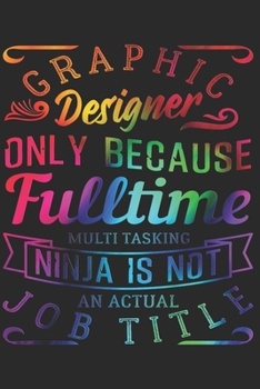 GRAPHIC DESIGNER NOTEBOOK: Graphic Designer Notebook The perfect gift idea for graphic designers or graphic design trainees. The paperback has 120 ... that assist you in writing or sketching.