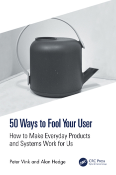 Hardcover 50 Ways to Fool Your User: How to Make Everyday Products and Systems Work for Us Book