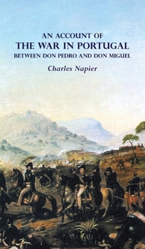 Hardcover AN ACCOUNT OF THE WAR IN PORTUGAL BETWEEN Don PEDRO AND Don MIGUEL Book