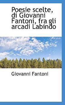 Poesie scelte, di Giovanni Fantoni, fra gli arcadi Labindo