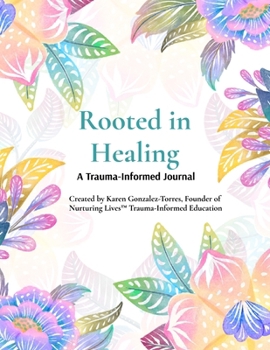 Rooted in Healing: A Trauma-Informed Journal for Survivors & Parents