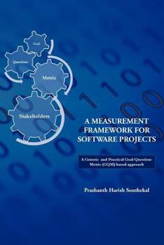 Paperback A Measurement Framework for Software Projects: A Generic and Practical Goal-Question-Metric(gqm) Based Approach. Book