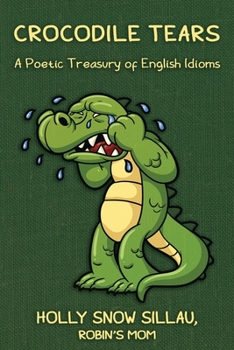 Paperback Crocodile Tears: A Poetic Treasury of English Idioms Book