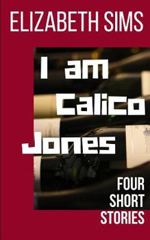 Paperback I am Calico Jones: Four Short Stories Book
