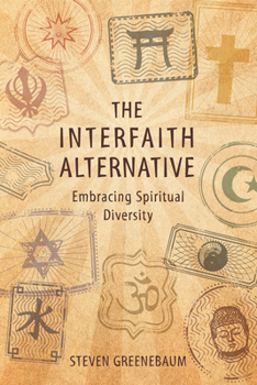 Paperback The Interfaith Alternative: Embracing Spiritual Diversity Book