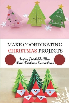 Paperback Make Coordinating Christmas Projects: Using Printable Files For Christmas Decorations: 3D Paper Christmas Trees Book