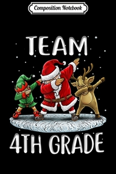 Composition Notebook: Team 4th Grade Santa Elf And Reindeer Dabbing Kids Christmas  Journal/Notebook Blank Lined Ruled 6x9 100 Pages