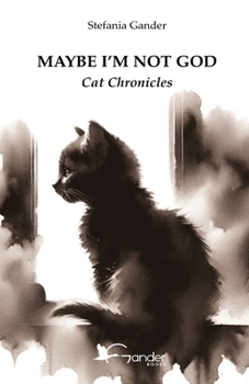 Paperback Maybe I'm not God: Cat Chronicles Book
