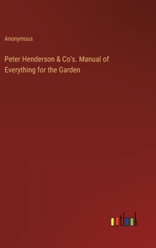 Hardcover Peter Henderson & Co's. Manual of Everything for the Garden Book