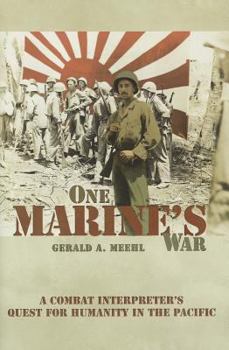 Hardcover One Marine's War: A Combat Interpreter's Quest for Humanity in the Pacific Book
