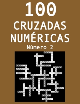 Paperback 100 cruzadas númericas - Número 2: Pasatiempos para adultos de cruzadas con números [Spanish] Book