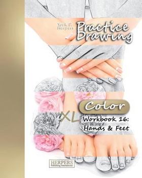 Paperback Practice Drawing [Color] - XL Workbook 16: Hands & Feet Book